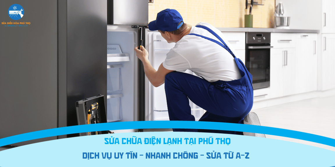 Sửa chữa điện lạnh tại Phú Thọ